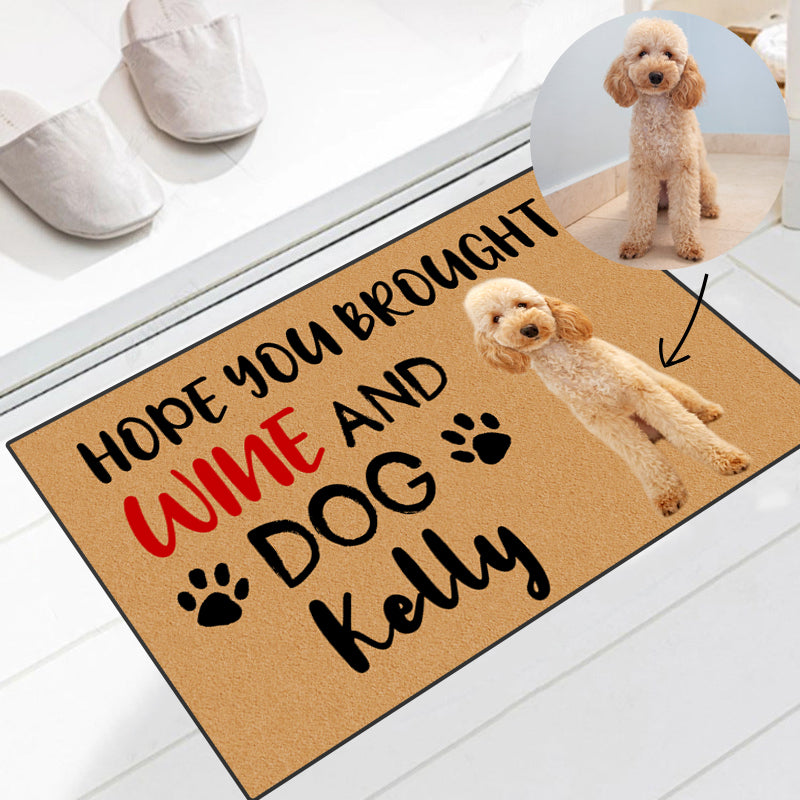 "Hope You Brought Wine and Dog or Cat "Custom Pet Doormat from Original Photo - The Pet Pillow
